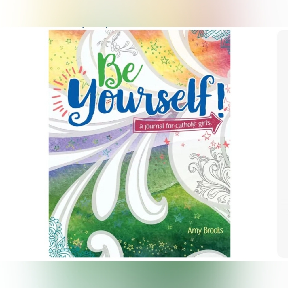 Be Yourself! - A Journal For Catholic Girls By Amy Brooks